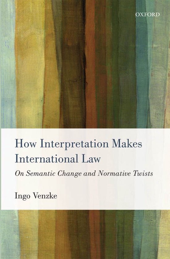How Interpretation Makes International Law: On Semantic Chan ... - cover
