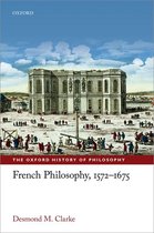 The Oxford History of Philosophy - French Philosophy, 1572-1675