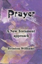 Prayer: A New Testament Approach