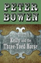 The Yellowstone Kelly Novels - Kelly and the Three-Toed Horse