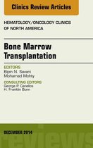 The Clinics: Internal Medicine Volume 28-6 - Bone Marrow Transplantation, An Issue of Hematology/Oncology Clinics of North America