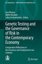Ius Comparatum - Global Studies in Comparative Law 34 - Genetic Testing and the Governance of Risk in the Contemporary Economy