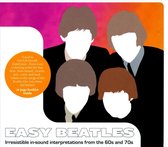 Easy Beatles: Irresistible In-Sound Interpretations from the 60s and 70s