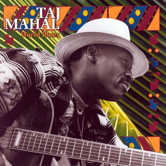 Taj Mahal - World Blues