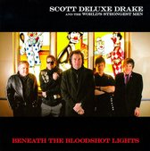 Scott 'Deluxe' Drake And The Strongest Men - Beneath The Bloodshot Lights (CD)