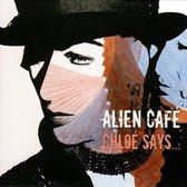 Alien Cafe - Chloe Says (CD)