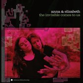 Anna & Elizabeth - The Invisible Comes To Us (LP)