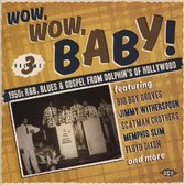 Wow.Wow. Baby - 1950S R&B. Blues & Gospel From DolphinS Of Hollywood