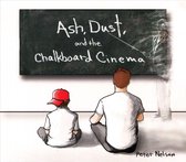 Peter Nelson - Ash, Dust And The Chalkboard Cineman (CD)