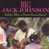 Big Jack Johnson - Daddy, When Is Mama Comin Home? (CD)