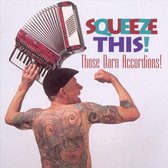 Those Darned Accordions! - Squeeze This (CD)