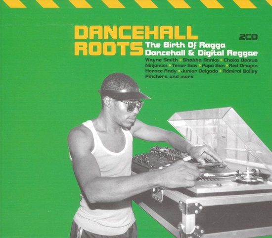 Dancehall Roots: The Birth of Ragga, Dancehall and Digital Reggae