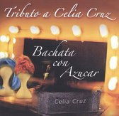 Tributo a Celia Cruz: Bachata Con Azucar