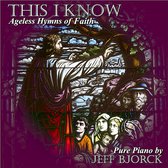 This I Know: Ageless Hymns of Faith