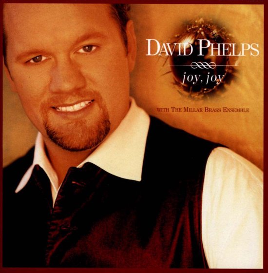 David Phelps - Joy, Joy