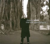 Danny Click - Life Is A Good Place (CD)