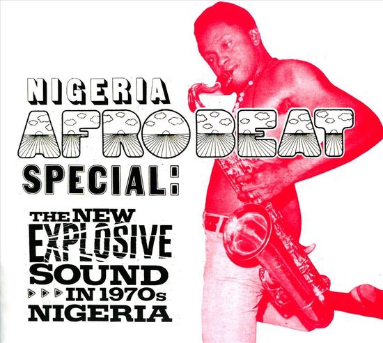 Nigeria Afrobeat Special: The New Explosive Sound In 1970's Nigeria