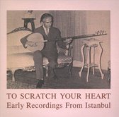 To Scratch Your Heart: Early Recordings from Istanbul