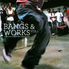 Bangs & Works Vol. 1