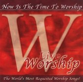 Worship: Now Is the Time to Worship - Live