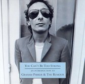 You Can't Be Too Strong: An Introduction To Graham Parker & The Rumour