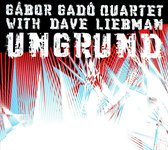 Gabor Gado Quartet With Dave Liebman - Ungrund (CD)