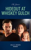 The Outriders Series 2 - Hideout At Whiskey Gulch (The Outriders Series, Book 2) (Mills & Boon Heroes)