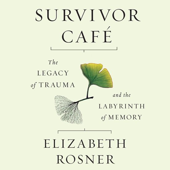 Survivor Café: The Legacy of Trauma and the Labyrinth of Me ... - cover