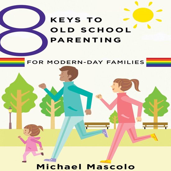 8 Keys to Old School Parenting for Modern-Day Families - cover
