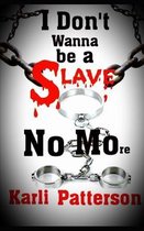 I Don't Wanna be a Slave No' More
