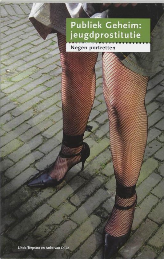 Cover van het boek 'Publiek Geheim : jeugdprostitutie / druk 2' van Anke van Dijke en Linda Terpstra