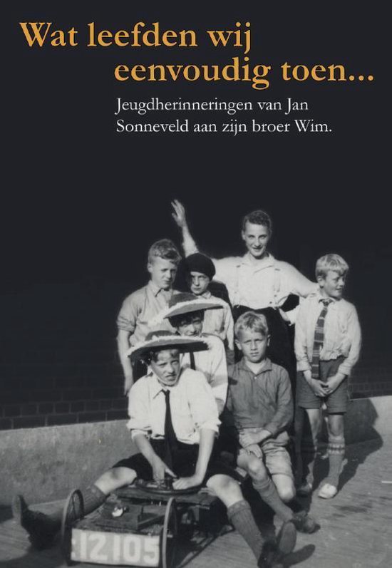 9789090304212 - Wat leefden wij eenvoudig toen.....