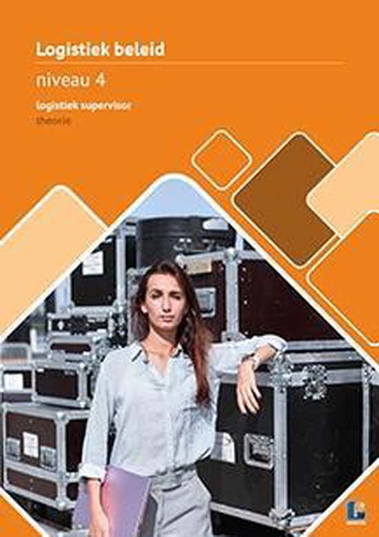 Logistiek beleid Niveau 4 logistiek supervisor Theorieboek