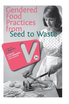 Jaarboek voor Vrouwengeschiedenis 36 -   Gendered food practices from seed to waste