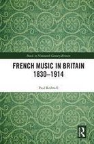 Music in Nineteenth-Century Britain - French Music in Britain 1830–1914