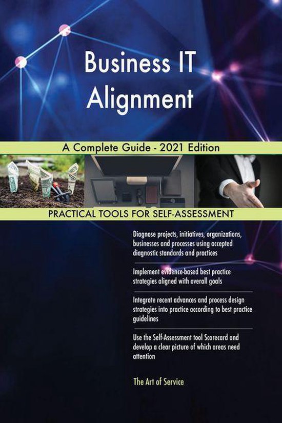 Business IT Alignment A Complete Guide - 2021 Edition