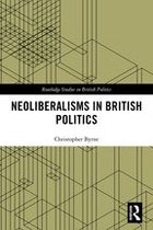 Routledge Studies in British Politics - Neoliberalisms in British Politics