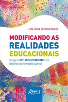 Modificando as Realidades Educacionais: O Lugar da Interdisciplinaridade nos Desafios da Educação Superior