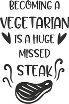 Muursticker becoming a vegetarian is a huge missed steak in de kleur zwart