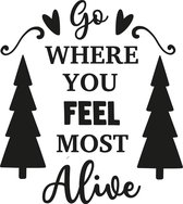 Muursticker go where you feel most alive in de kleur zwart