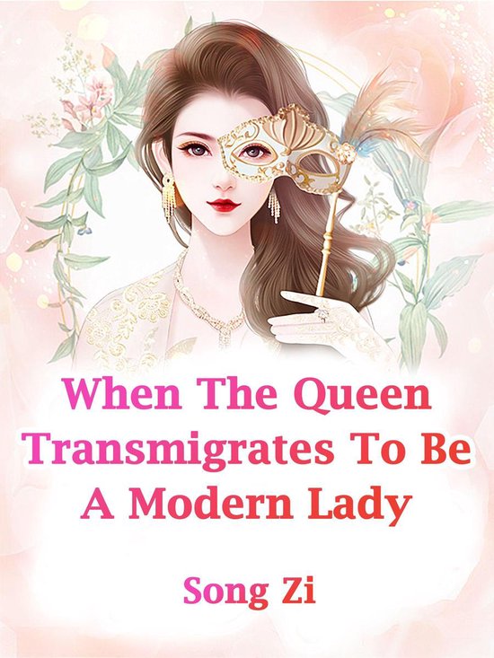 Volume 4 4 - When The Queen Transmigrates To Be A Modern Lady