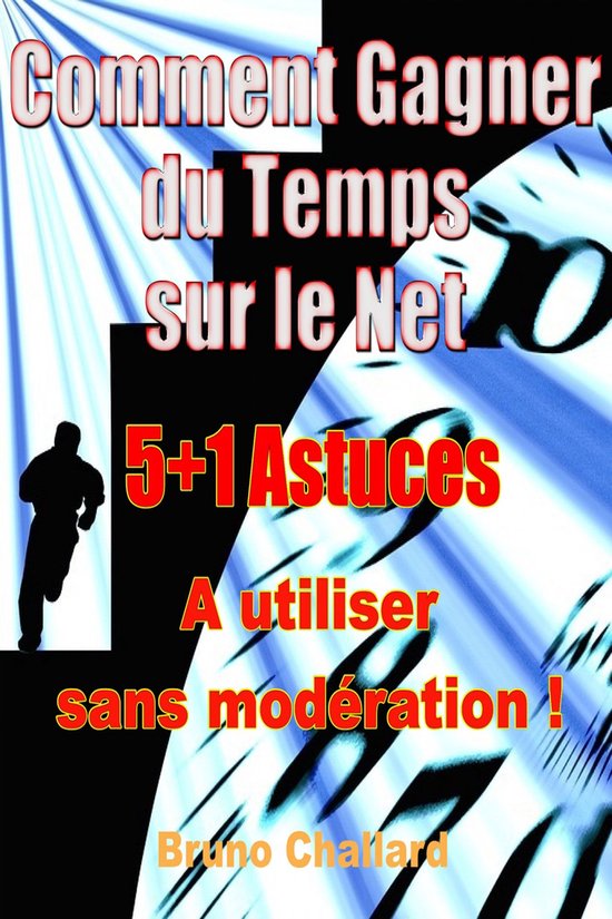 Comment Gagner du Temps sur le Net - 5+1 ASTUCES - cover