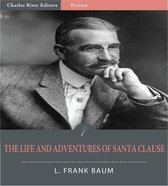 The Life and Adventures of Santa Claus (Illustrated Edition)