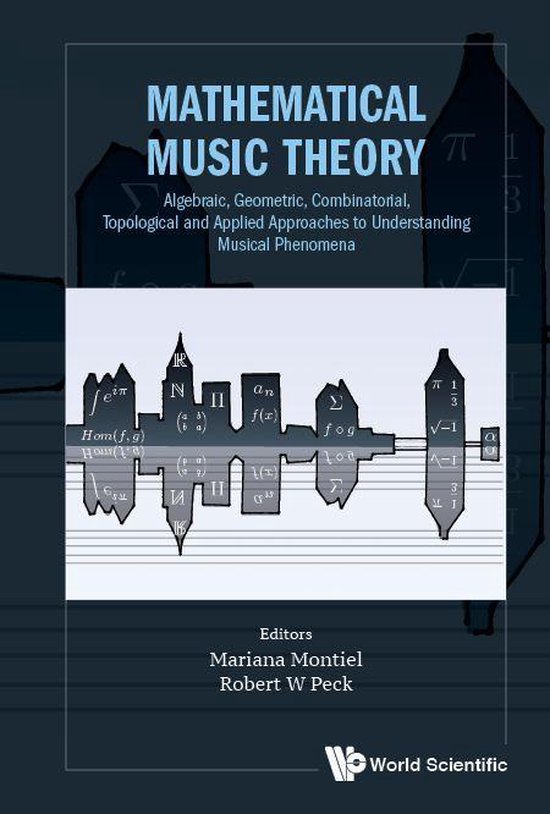 Mathematical Music Theory: Algebraic, Geometric, Combinatori ... - cover