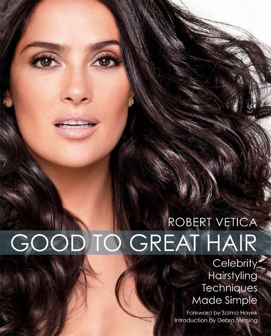 Good to Great Hair: Celebrity Hairstyling Techniques Made Si ... - cover