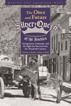 Mining the American West - The Once and Future Silver Queen of the Rockies