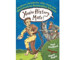 You're History, Mate! Dingbats, Dropkicks, Dills, Duds & Disasters in Australian History