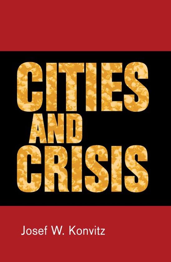 Cities and crisis (ebook), Josef W. Konvitz | 9781784996031 | Boeken ...
