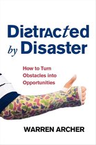 Distracted By Disaster: How To Turn Obstacles Into Opportunities