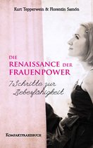 Frau sein - Frauenpower 1 - Die Renaissance der Frauenpower - 7 Schritte zur Liebesfähigkeit